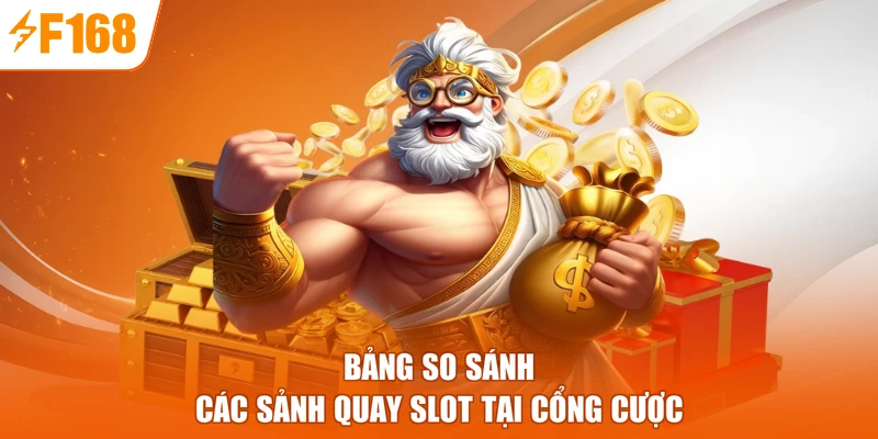 Bảng so sánh các sảnh quay slot tại cổng cược