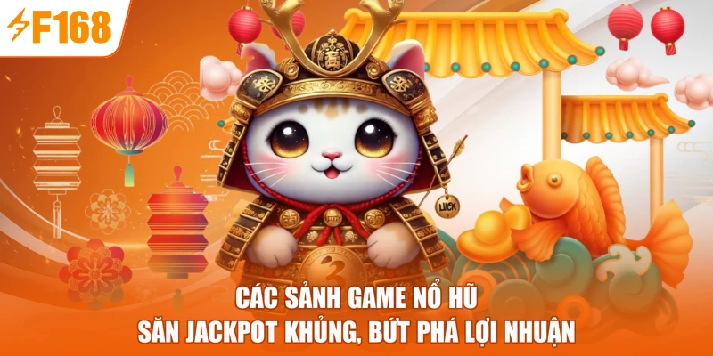 Các Sảnh Game Nổ Hũ - Săn Jackpot Khủng, Bứt Phá Lợi Nhuận