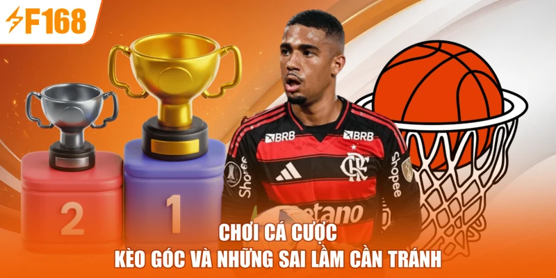 Chơi cá cược kèo góc và những sai lầm cần tránh