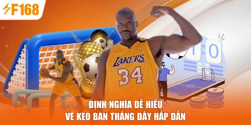 Định nghĩa dễ hiểu về kèo bàn thắng đầy hấp dẫn