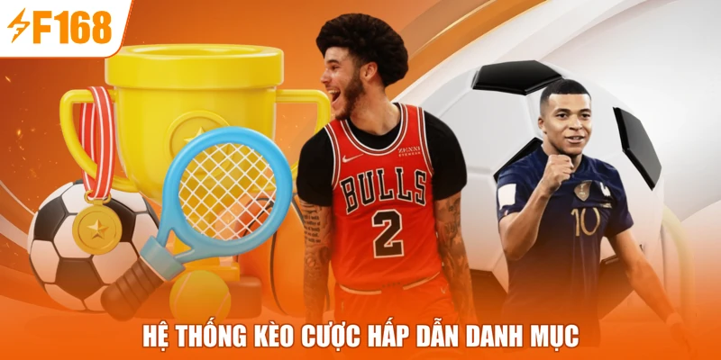 Hệ thống kèo cược hấp dẫn danh mục 