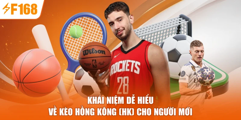 Khái niệm dễ hiểu về kèo hồng kông (HK) cho người mới