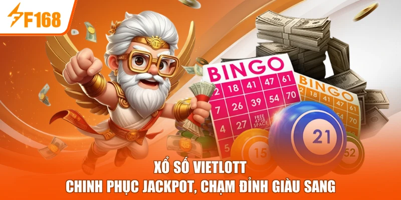 Xổ Số Vietlott - Chinh Phục Jackpot, Chạm Đỉnh Giàu Sang